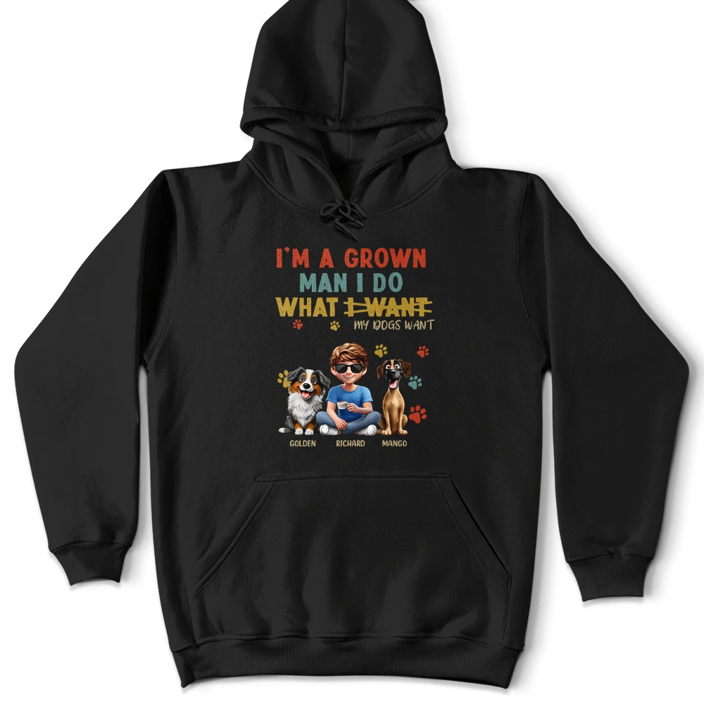 I'm A Grown Man I Do What My Dog Wants - Personalized T Shirt