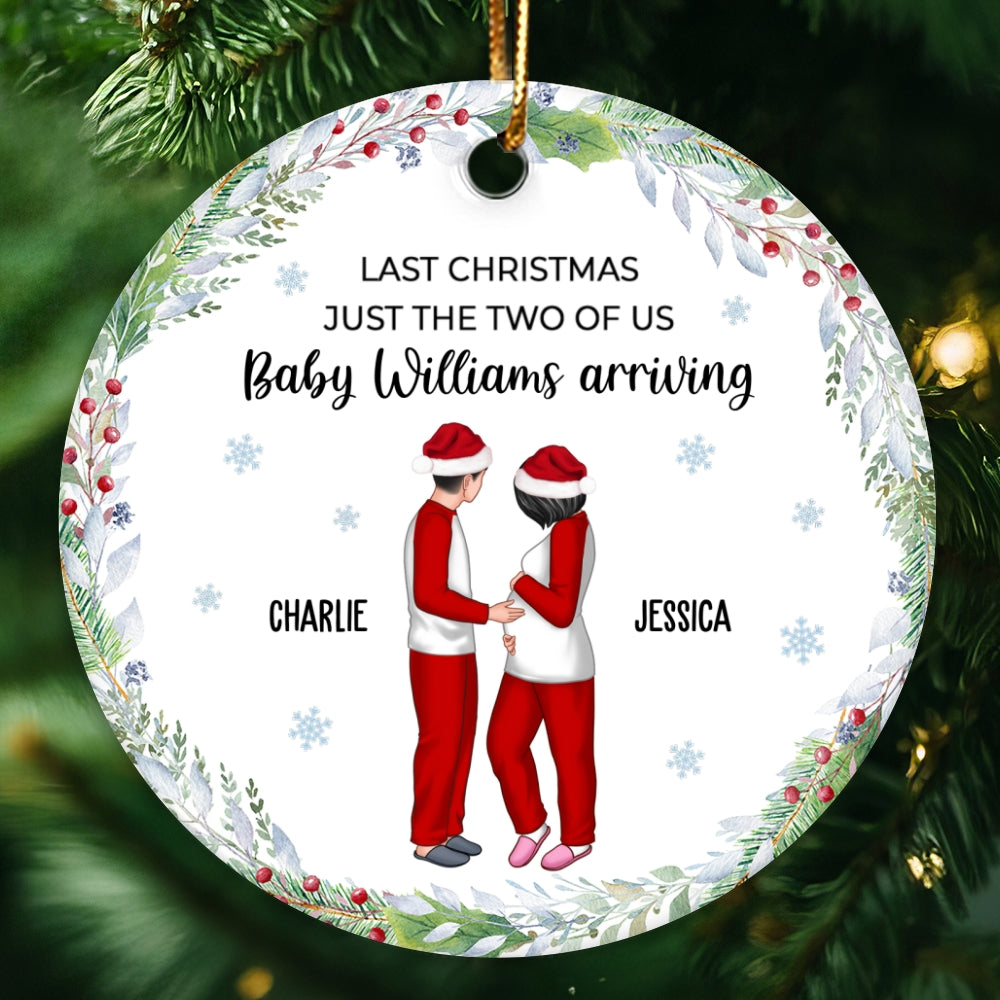 Last Christmas Just The Two Of Us Baby Arriving Soon Personalized Ceramic Ornament, Christmas Gift For New Mom New Parents