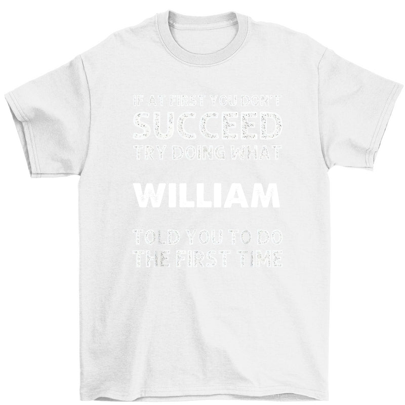 Funny Quote Shirt, If at First You Don't Succeed Try Doing What Told You To Do The First Time