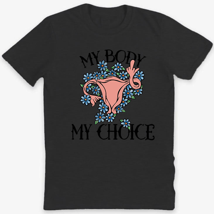 My Body My Choice Feminist Pro-choice T-Shirt