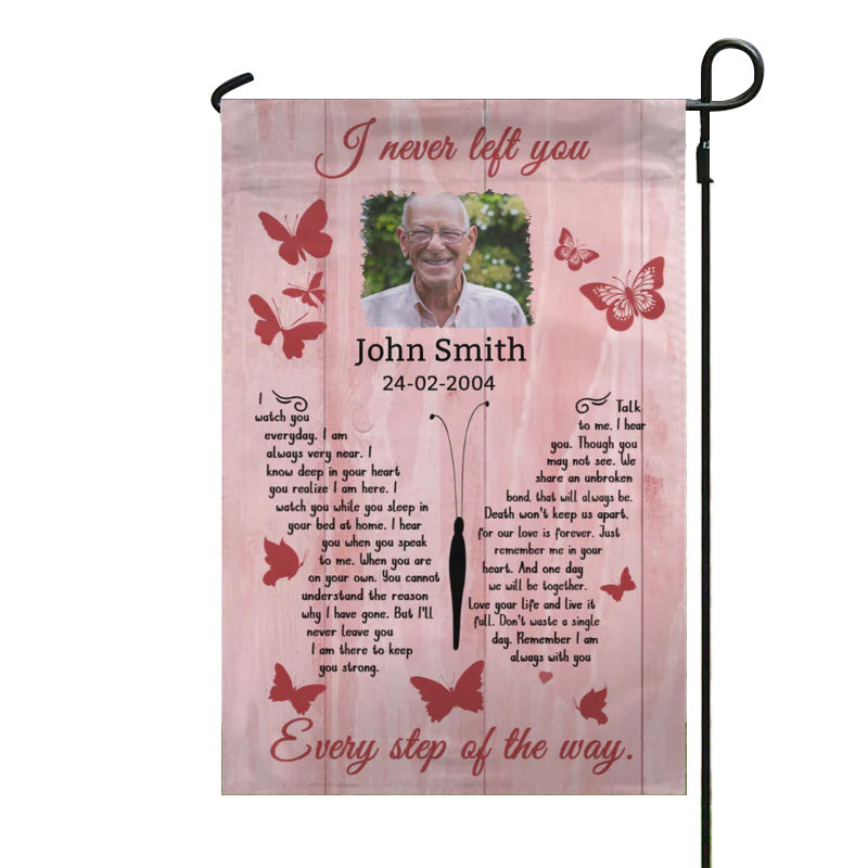 I Never Left You Customized Memorial Garden Flag For Family With Your Own Photo