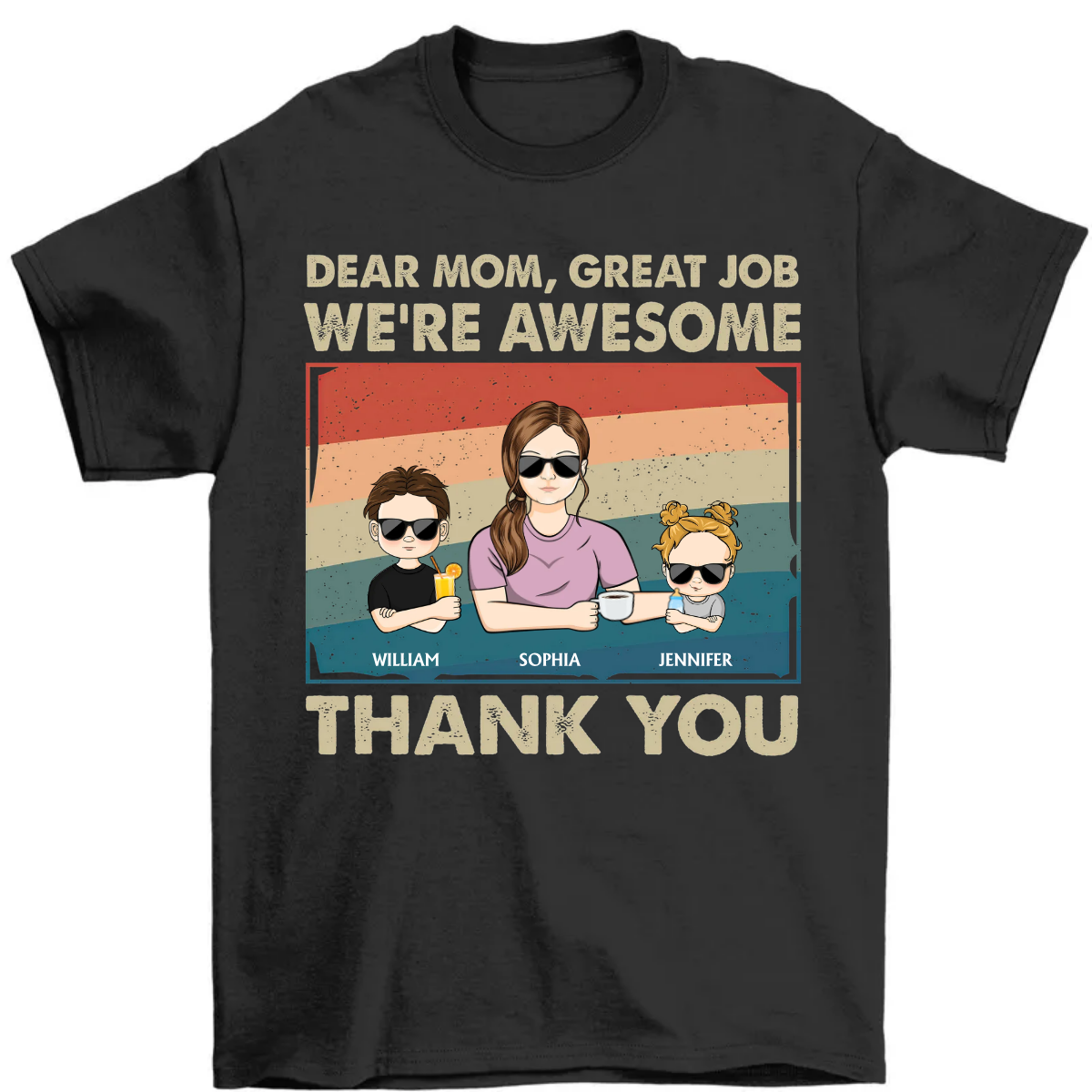 Dear Mom Great Job We're Awesome Thank You - Funny Gift For Mom, Mother, Mama, Grandma - Personalized T Shirt