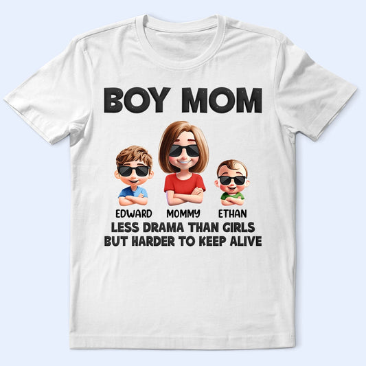 Boy Mom Less Drama Than Girls But Harder To Keep Alive - Personalized T Shirt