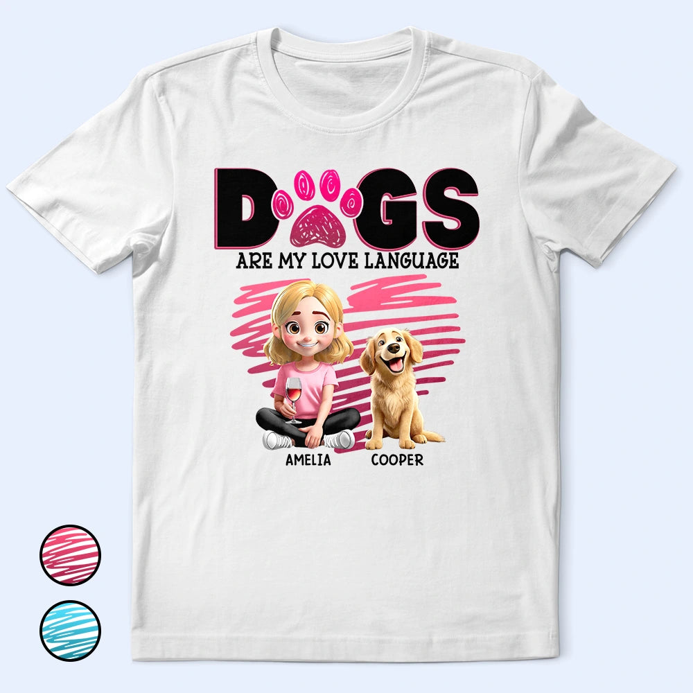 Dogs Are My Love Language 3D Effect - Personalized T Shirt