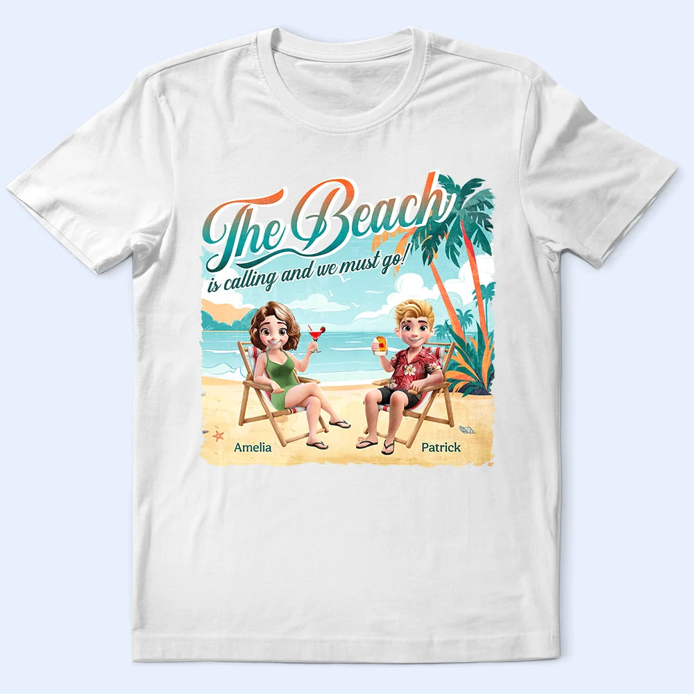 The Beach Is Calling We Must Go - Personalized T Shirt