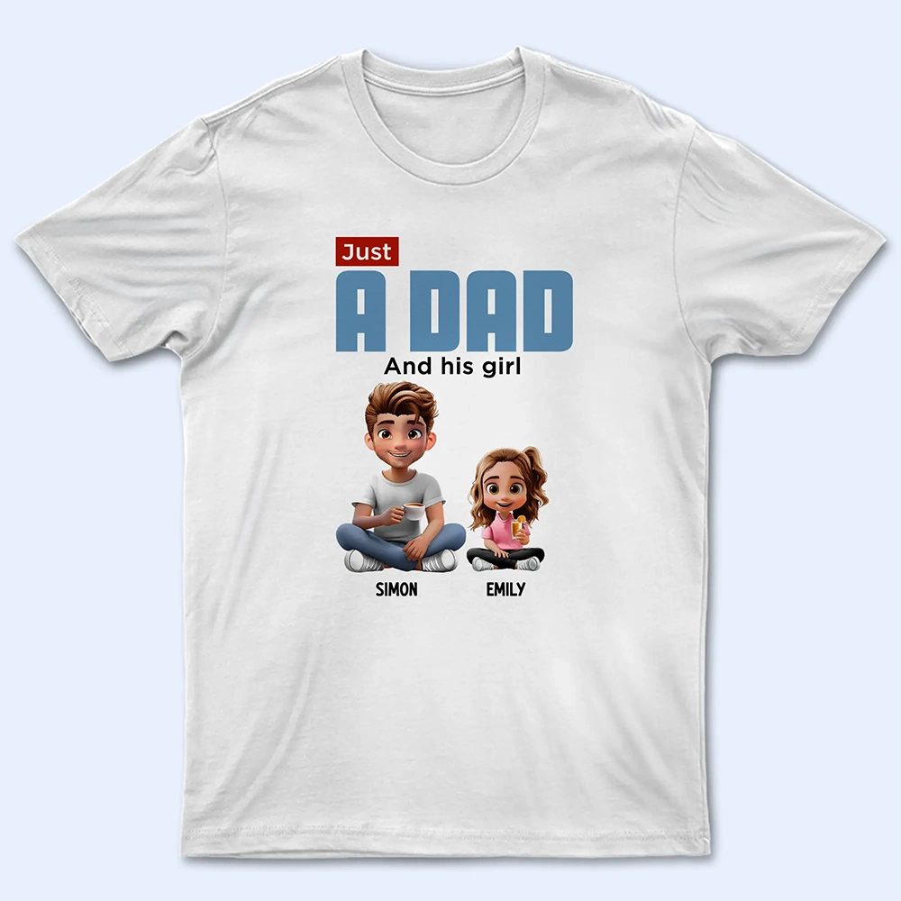 Just A Dad And His Girl 3D Cartoon - Personalized T Shirt