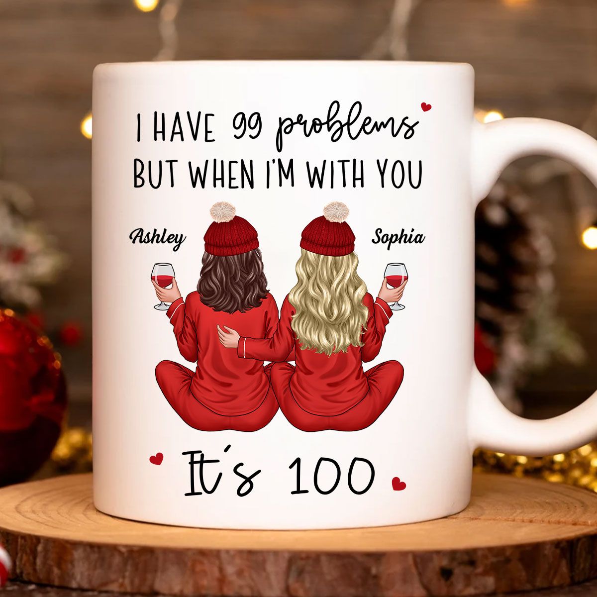 Back View Pajamas Besties I Have 99 Problems With You It's 100 Personalized Mug, Funny Gift For Besties, Best Friends, Sisters
