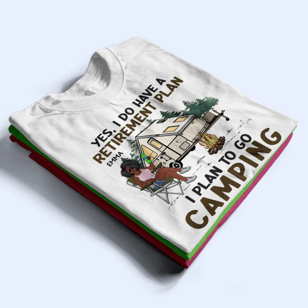 I Do Have A Retirement Plan Camping - Personalized T Shirt
