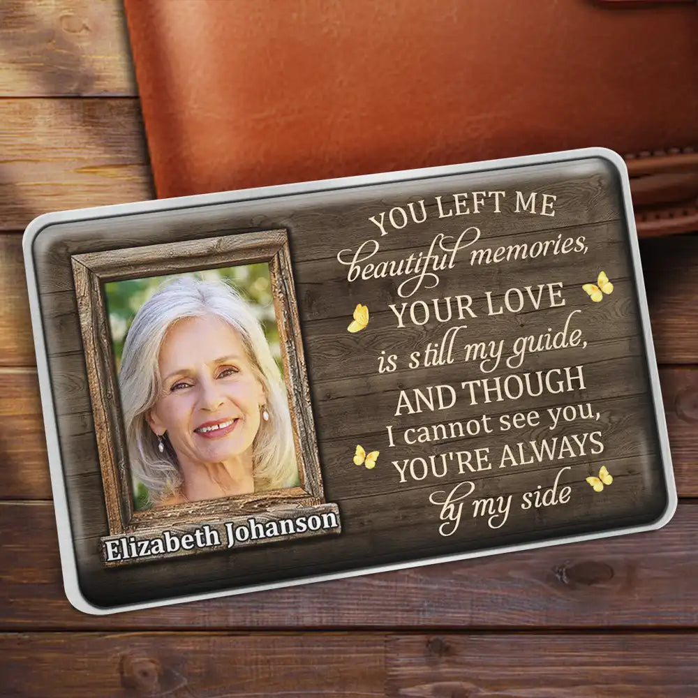 Custom Photo Though I Cannot See You You're Always By My Side - Personalized Aluminum Wallet Card