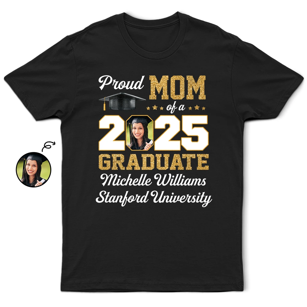 Custom Photo Proud Mom Of A Graduate - Personalized T Shirt