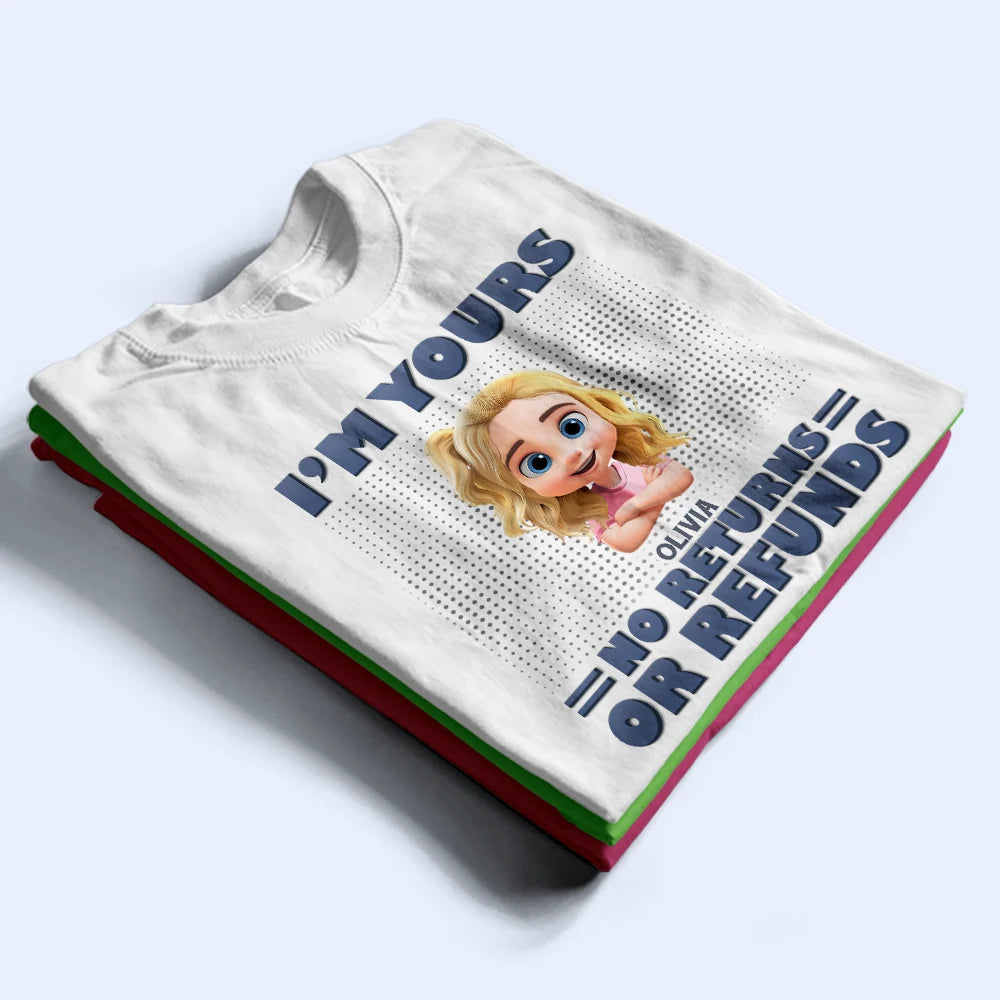 3D Effect We're Yours No Returns - Personalized T Shirt