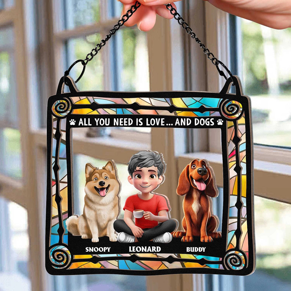 All You Need Is Love And Dog Lovers - Personalized Window Hanging Suncatcher Ornament