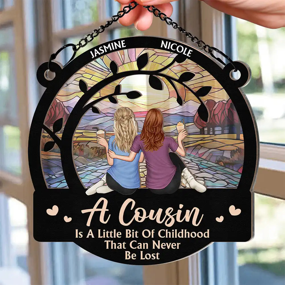 A Cousin Is A Little Bit Of Childhood - Personalized Window Hanging Suncatcher Ornament
