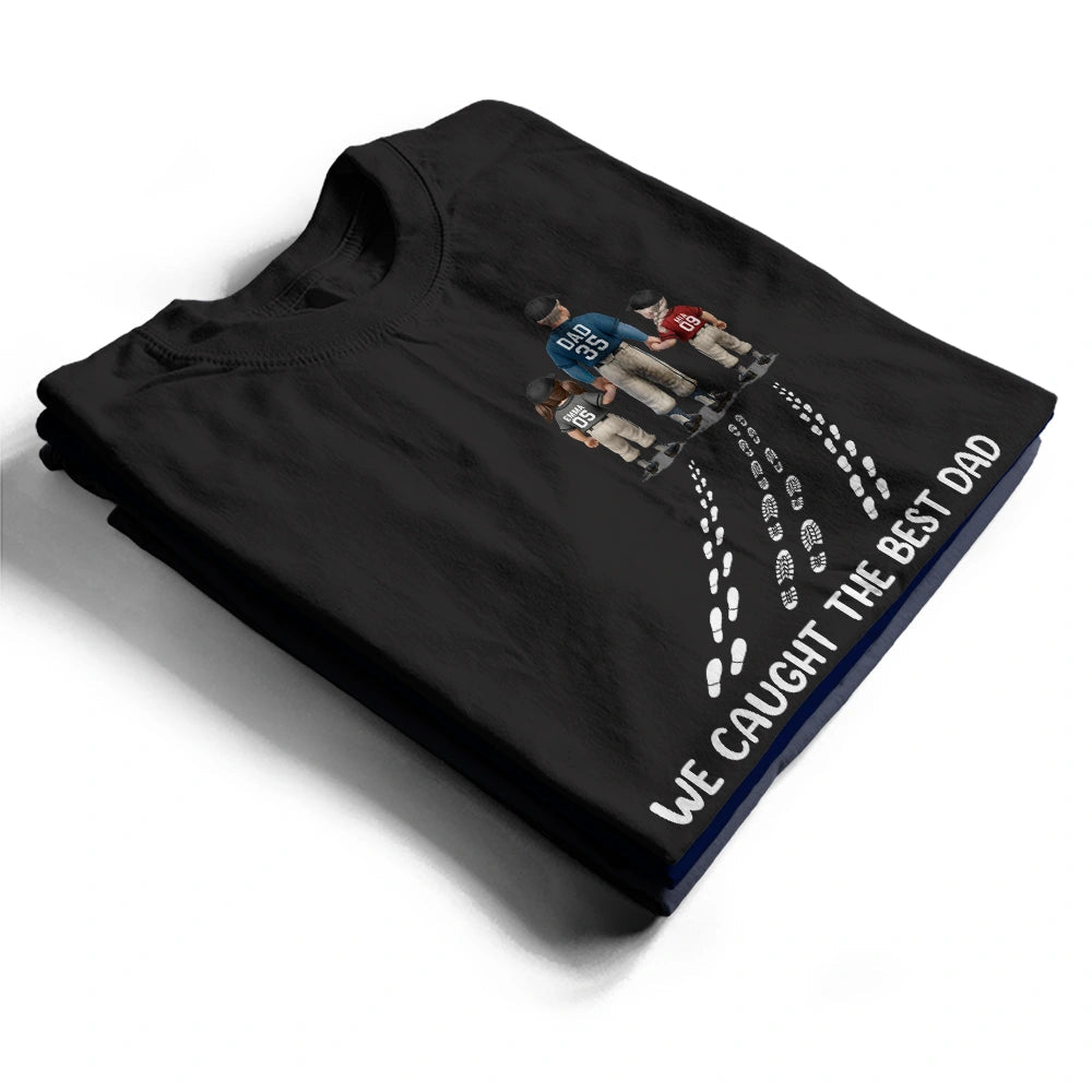 Baseball We Caught The Best Dad Ever - Personalized T Shirt
