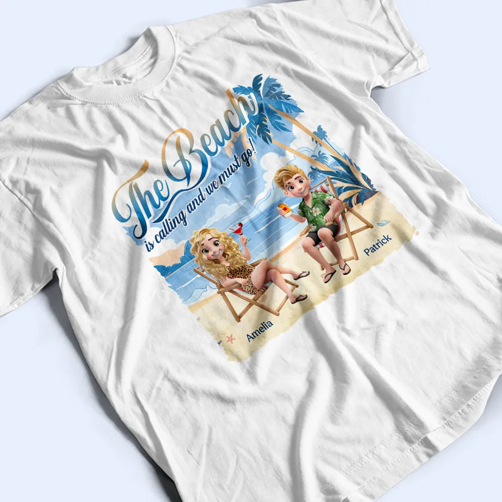 The Beach Is Calling We Must Go - Personalized T Shirt