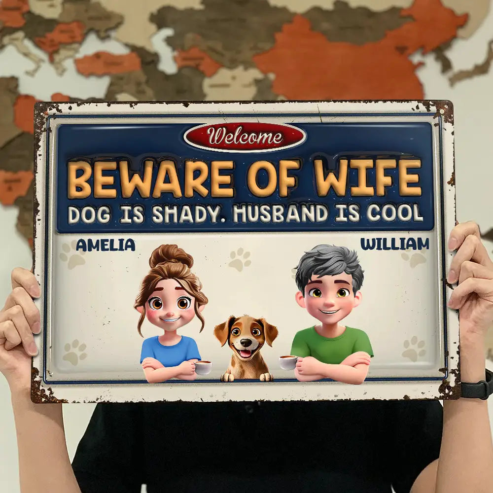 Beware Of Wife Dogs Are Shady Husband Is Cool Pet Mom Dad - Personalized Classic Metal Signs
