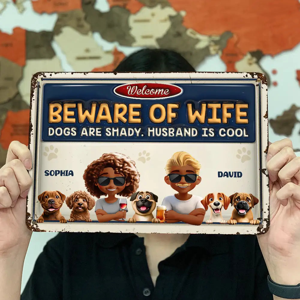 Beware Of Wife Dogs Are Shady Husband Is Cool Pet Mom Dad - Personalized Classic Metal Signs