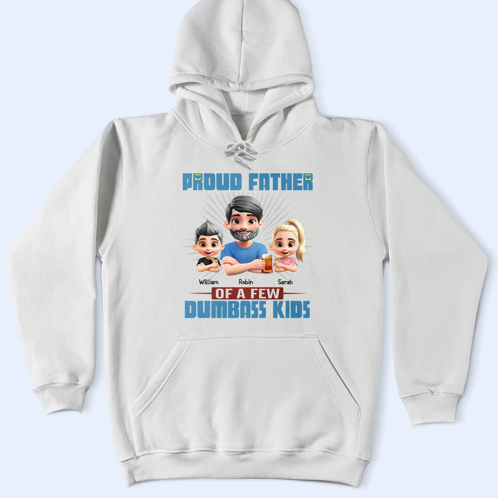 Proud Father Of A Few Dumb Kids - Personalized T Shirt