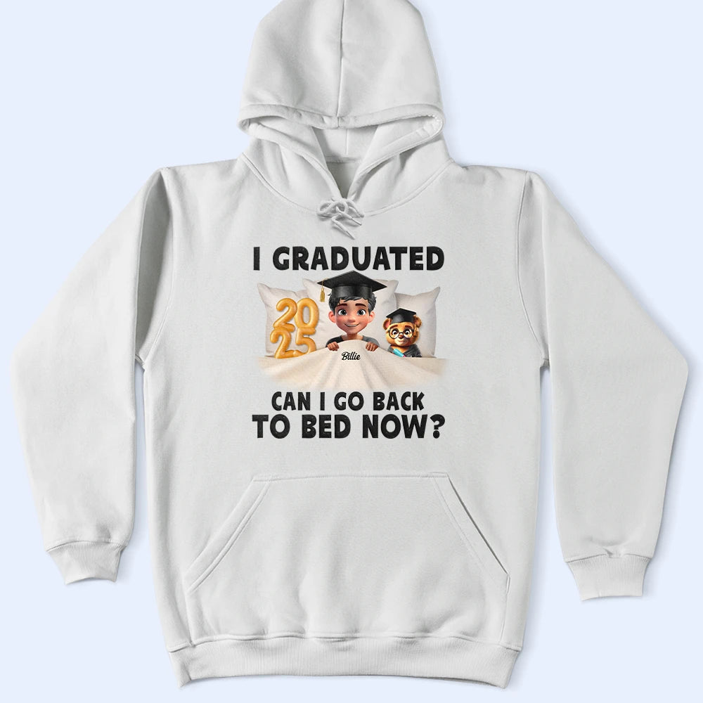 I Graduated Can I Go Back To Bed Now - Personalized T Shirt