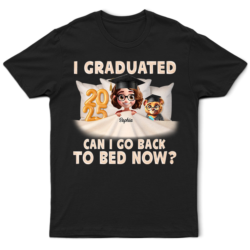 I Graduated Can I Go Back To Bed Now - Personalized T Shirt