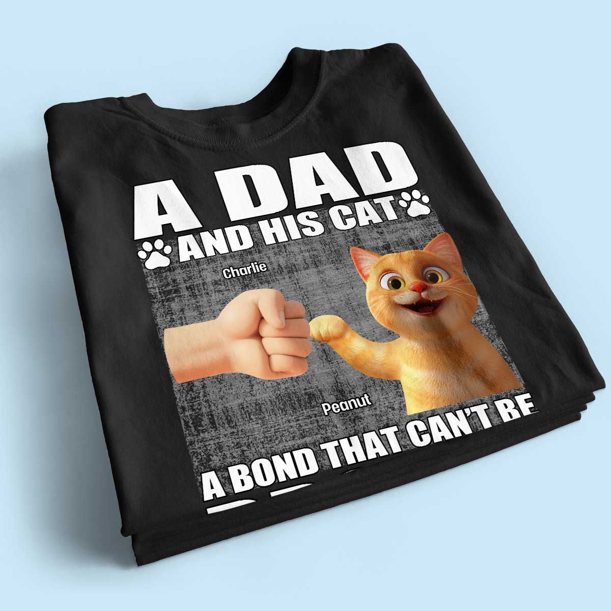 A Dad And His Cats A Bond That Can't Be Broken Personalized Shirt, Gift for Cat Dads