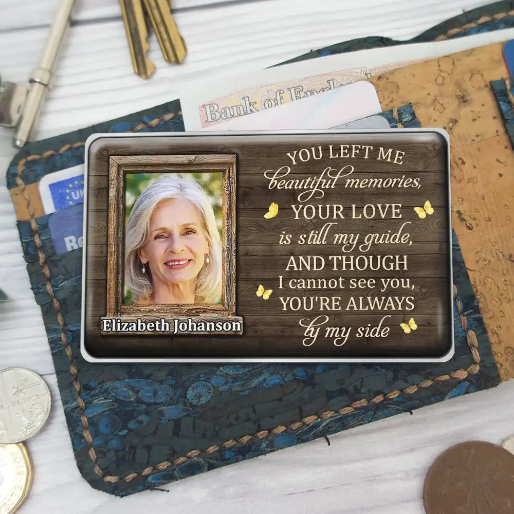 Custom Photo Though I Cannot See You You're Always By My Side - Personalized Aluminum Wallet Card