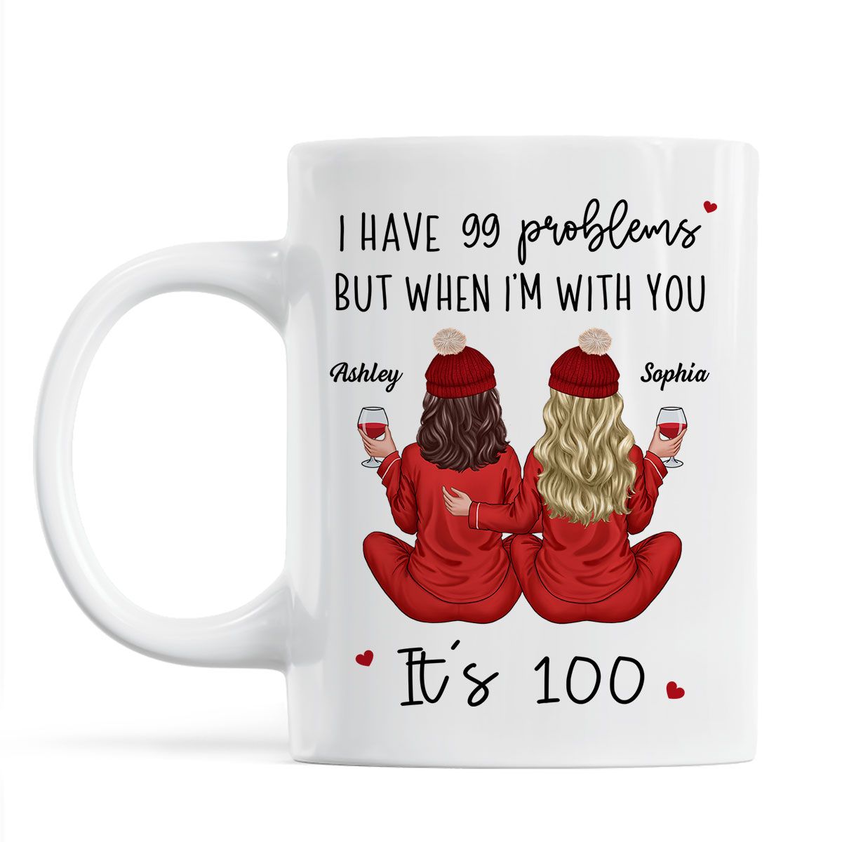 Back View Pajamas Besties I Have 99 Problems With You It's 100 Personalized Mug, Funny Gift For Besties, Best Friends, Sisters