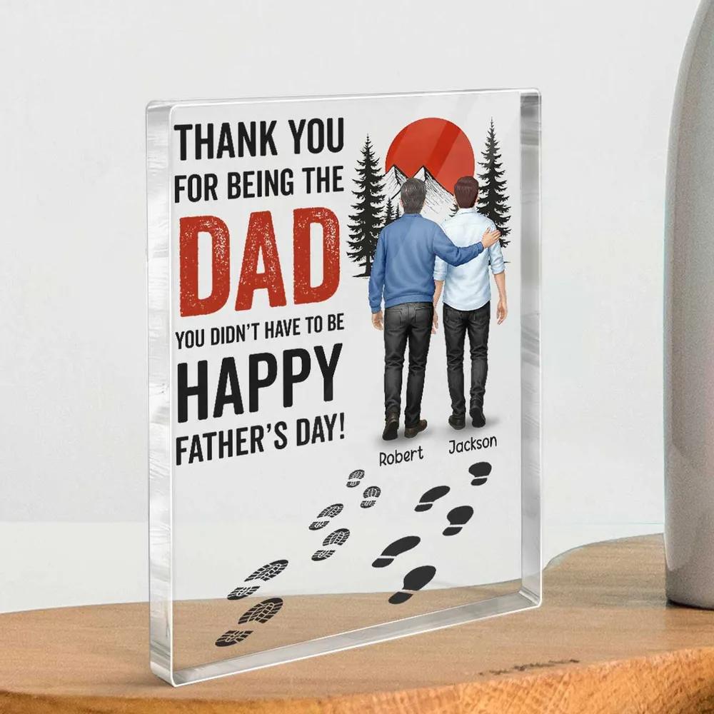 Thank You for being the Dad You Didn't Have to be Personalized Acrylic Block Plaque, Father's Day Gift for Bonus Dad, Step Dad