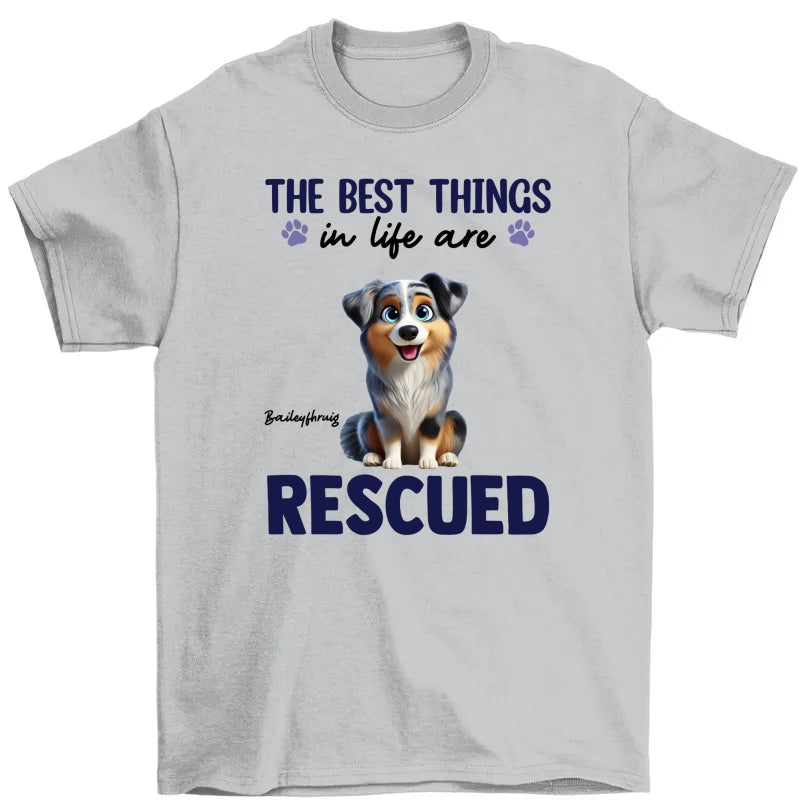 The Best Things In Life Are Rescued Animation Cartoon Dogs Personalized Shirt