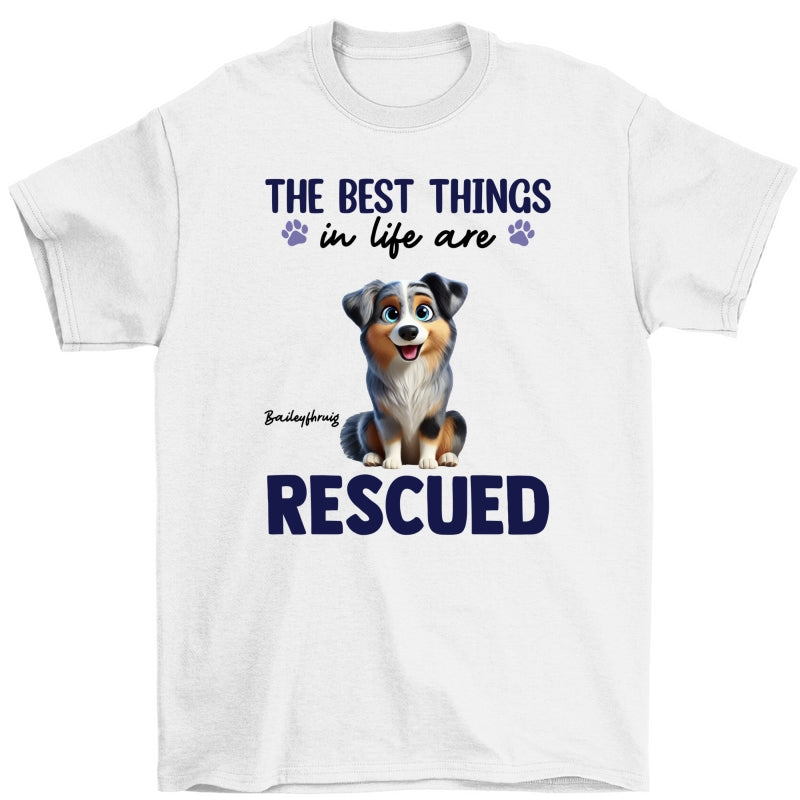 The Best Things In Life Are Rescued Animation Cartoon Dogs Personalized Shirt