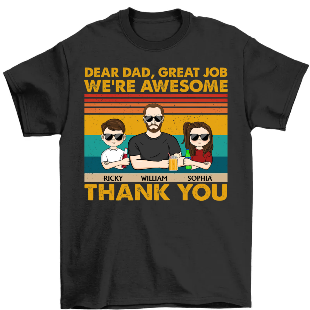 Dear Dad Great Job We're Awesome Thank You - Funny, Birthday Gift For Father, Husband - Personalized Custom T-Shirt