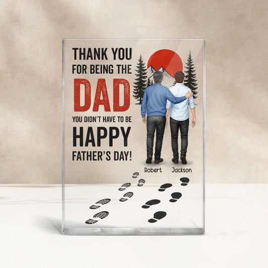 Thank You for being the Dad You Didn't Have to be Personalized Acrylic Block Plaque, Father's Day Gift for Bonus Dad, Step Dad
