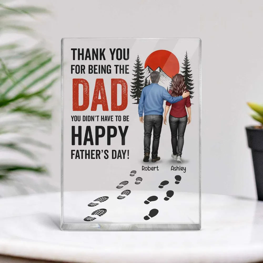 Thank You for being the Dad You Didn't Have to be Personalized Acrylic Block Plaque, Father's Day Gift for Bonus Dad, Step Dad