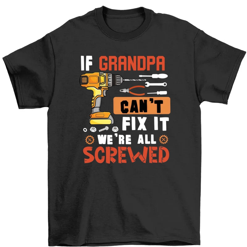 Personalized Gift For Grandpa Can't Fix It We're All Screwed Shirt
