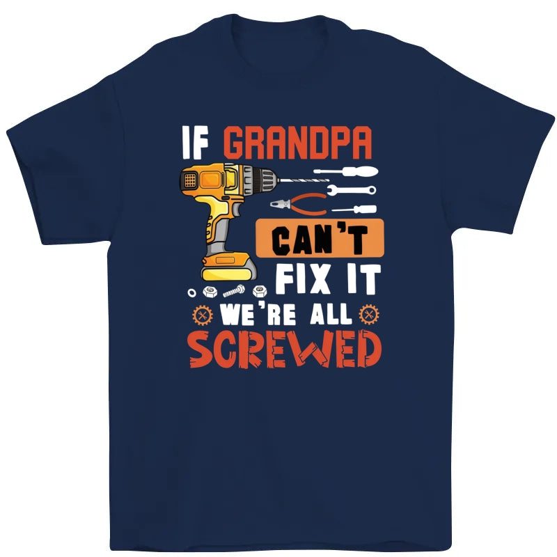Personalized Gift For Grandpa Can't Fix It We're All Screwed Shirt