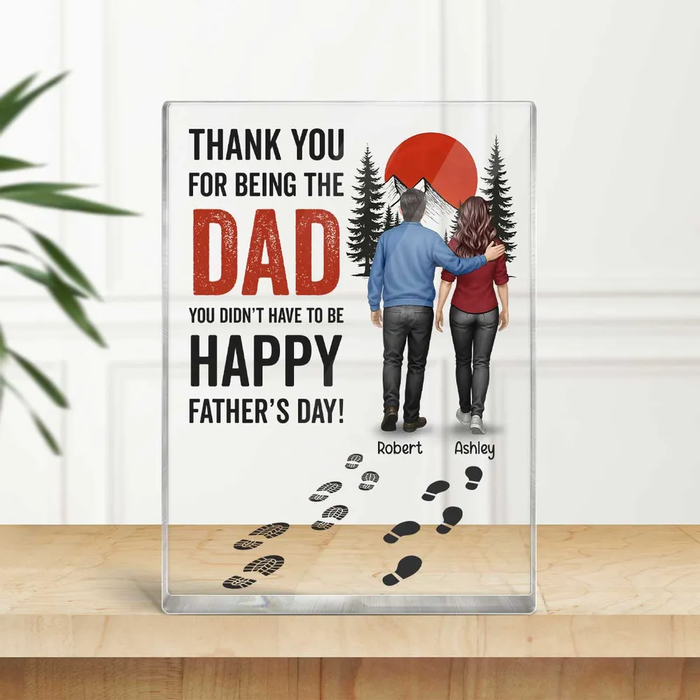 Thank You for being the Dad You Didn't Have to be Personalized Acrylic Block Plaque, Father's Day Gift for Bonus Dad, Step Dad