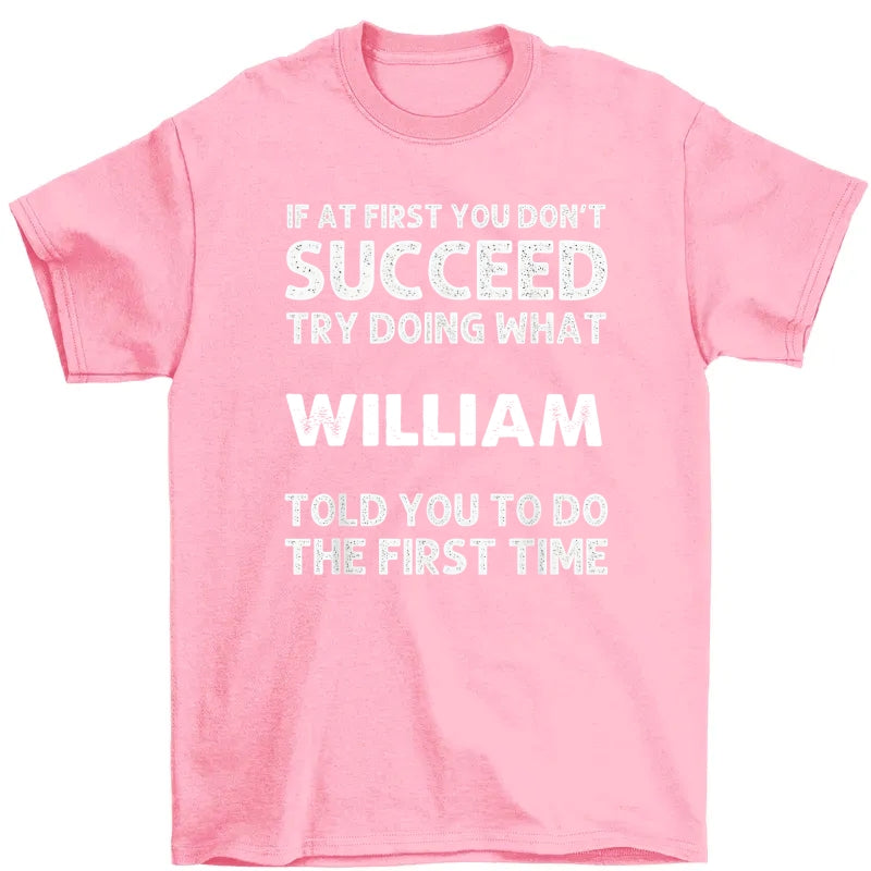 Funny Quote Shirt, If at First You Don't Succeed Try Doing What  Told You To Do The First Time