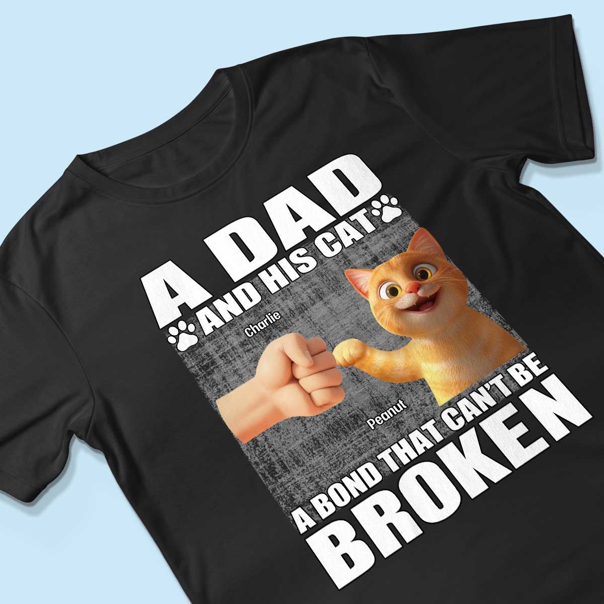 A Dad And His Cats A Bond That Can't Be Broken Personalized Shirt, Gift for Cat Dads