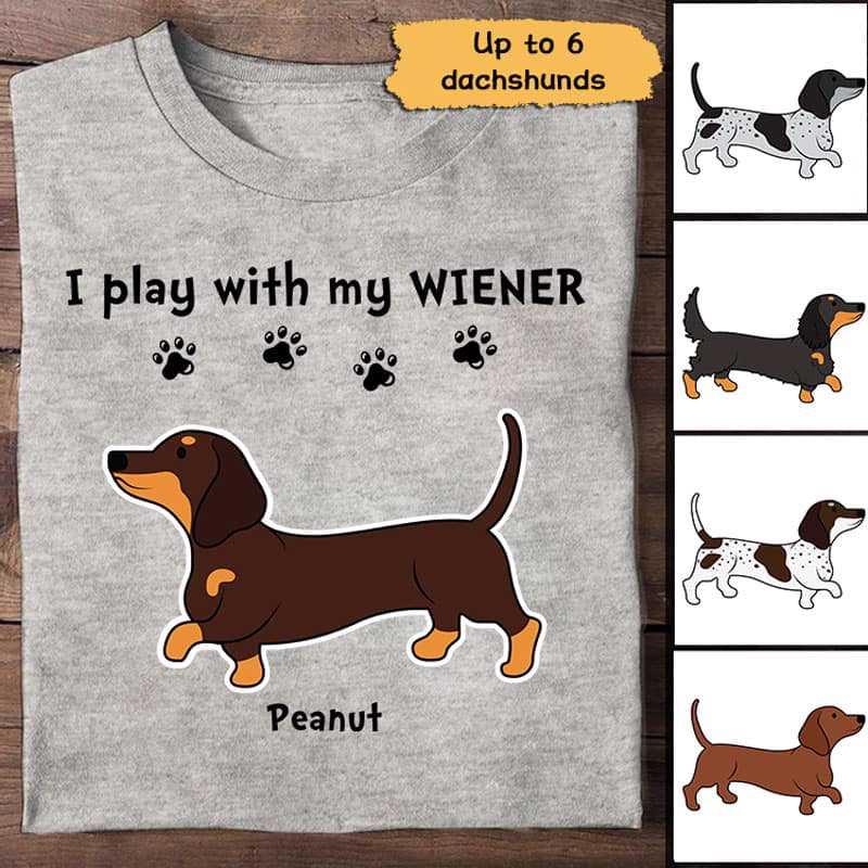 Play With Wieners Dachshunds Dogs Personalized Shirt