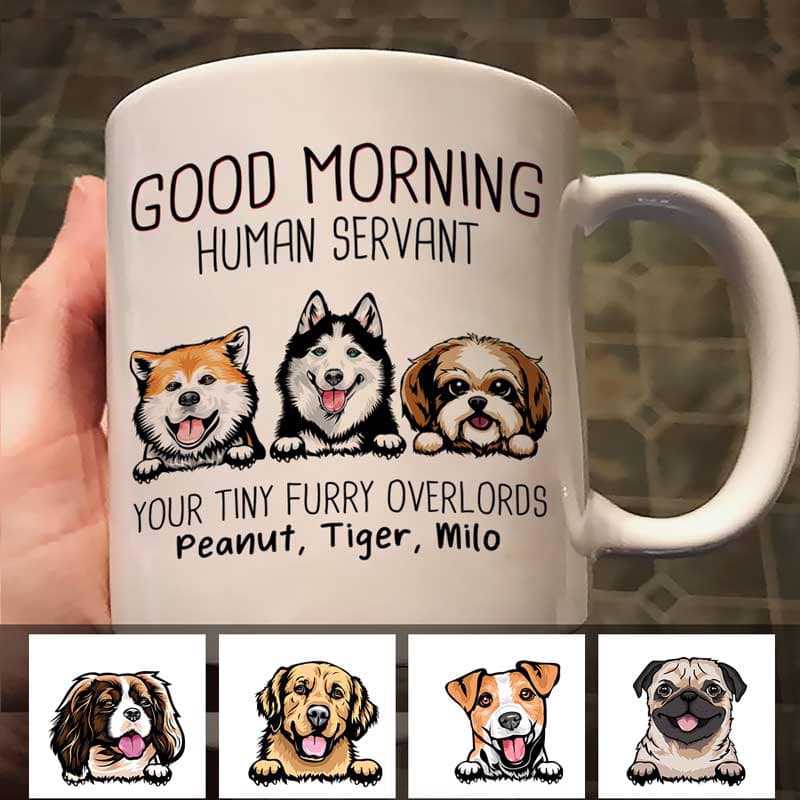 Good Morning Human Servant Dogs Personalized Mug (Double-sided Printing)