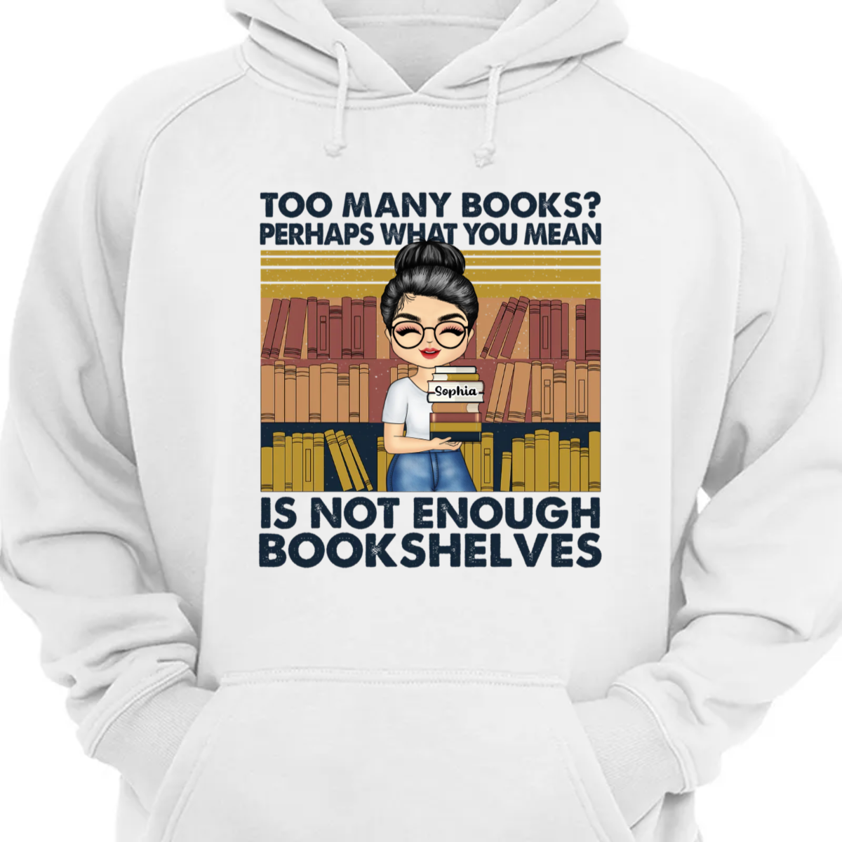 Not Enough Bookshelves - Gift For Book Lovers - Personalized Custom Hoodie Sweatshirt