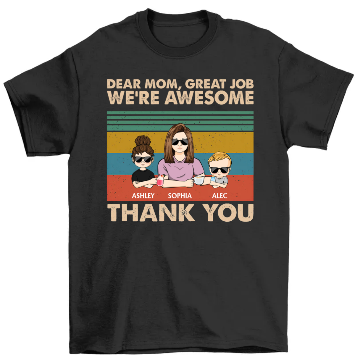 Dear Mom Great Job We‘re Awesome Thank You Young - Birthday, Loving Gift For Mother, Grandma, Grandmother - Personalized Custom T Shirt