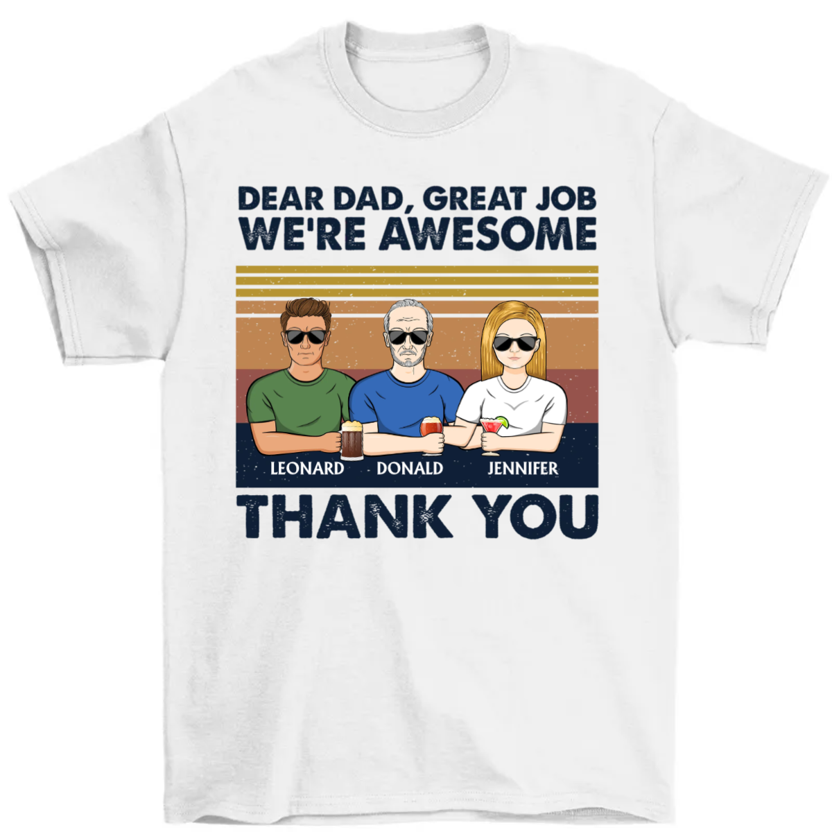 Dear Dad Great Job I'm Awesome Thank You - Father Gift - Personalized Custom T Shirt
