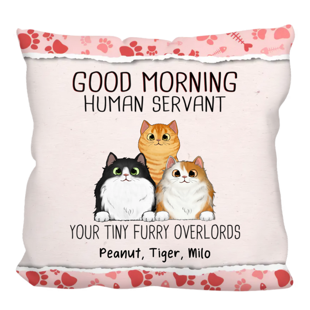 Good Morning Cat Human Servant Funny Gift For Cat Lovers Personalized Pillow